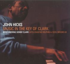 John Hicks – Music In The Key Of Clark -Remembering Sonny Clark CD - £13.42 GBP