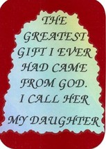 The Greatest Gift Came From God I Call Her My Daughter 3&quot; x 4&quot; Love Note... - $3.99
