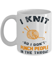 I Knit So I Don't Punch People In The Throat Shirt  - $14.95