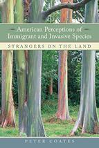American Perceptions of Immigrant and Invasive Species: Strangers on the... - £21.79 GBP