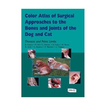 Color Atlas of Surgical Approaches to the Bones and Joints of the Dog and Cat. T - $111.00