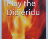 Learn to Play the Didjeridu Paperback Book Ed Drury Australian Aborigina... - $11.99