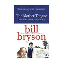 The Mother Tongue: English and How It Got That Way Bill Bryson - £13.57 GBP