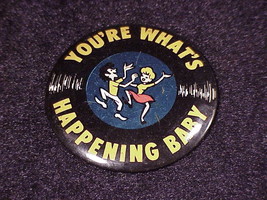You&#39;re What&#39;s Happening Baby Retro Pinback Button - £3.95 GBP