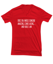 Funny TShirt Once In A While Someone Amazing Comes Red-V-Tee  - £17.54 GBP