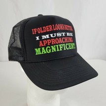 Novelty Trucker Hat &quot;If older looks better I must be approaching magnificent&quot; - £12.63 GBP