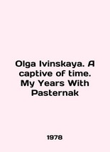 Olga Ivinskaya. A captive of time. My Years With Pasternak In English/Olga Ivins - £148.83 GBP