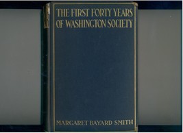 Smith The First 40 Years of Washington Society 1906 SCARCE  1st Ed. - £24.05 GBP