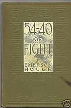 Education Treasure Fiction Novel Book 54-40 or Fight Emerson Hough 1909 Story - £11.38 GBP