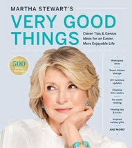 Martha Stewart&#39;s Very Good Things: Clever Tips &amp; Genius Ideas for an Easier, Mor - £6.79 GBP
