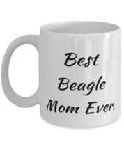 Best Beagle Mom Ever. 11oz 15oz Mug, Beagle Dog Cup, Epic Gifts For Beagle Dog - £11.52 GBP+