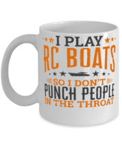 Play RC Boats So I Don't Punch People In The Throat Shirt  - $14.95