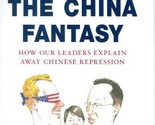 The China Fantasy: How Our Leaders Explain Away Chinese Repression Mann,... - $46.05