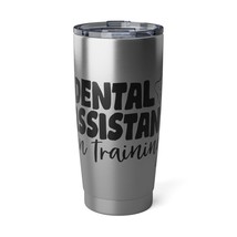 &quot;Dental Assistant&quot; Vagabond 20oz Tumbler Stainless Steel Hot or Cold Ins... - £19.81 GBP