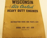 WISCONSIN AIR COOLED HEAVY DUTY ENGINES INSTRUCTION &amp; PARTS MODEL AFH AG... - $44.98