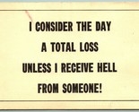 Motto Humor I Consider the Day a Loss Unless I Receive Hell UNP DB Postc... - $2.92