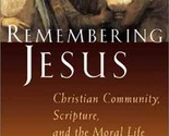 Remembering Jesus: Christian Community, Scripture, and the Moral Life Ve... - £23.70 GBP