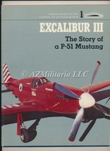 Excalibur III The Story of A P-51 Mustang Famous Aircraft Vol 1 - £6.08 GBP