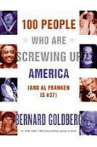 100 People Who Are Screwing Up America Bernard Goldberg - £15.60 GBP