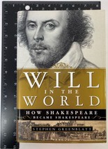 Will in the World : How Shakespeare Became Shakespeare by Stephen Greenblatt 1st - £14.34 GBP