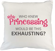 Who Knew Princessing Would Be This Exhausting? Funny Girly Pillow Cover ... - $24.74+