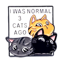 Cat Pin Badge - I Was normal 3 Cats Ago - Kitten Brooch Enamel Badge Jewellery - £3.91 GBP