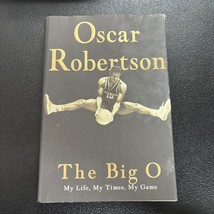 The Big O : My Life, My Times, My Game by Oscar Robertson 2003 Hardcover Signed - £79.35 GBP
