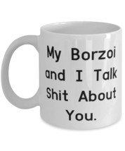 Unique Borzoi Dog Gifts, My Borzoi and I Talk Shit About You, Unique 11oz 15oz M - £11.71 GBP+