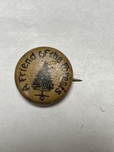 A Friend Of The Forests 3/4&quot; tin litho pinback lapel pin great patina 1930s - $19.99