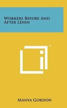 Workers Before And After Lenin by Manya Gordon - New - £49.83 GBP