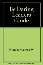 Be Daring Leaders Guide Wiersbe, Warren W. - $14.99
