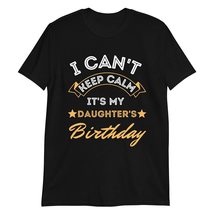 PersonalizedBee I Can&#39;t Keep Calm It&#39;s My Daughter&#39;s Birthday Tee Black - £15.57 GBP+