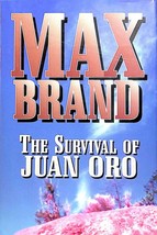 The Survival of Juan Oro by Max Brand / 1999 1st Edition Hardcover Western - £3.58 GBP