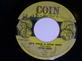 Victor Friese Let&#39;s Pitch A Little Woo You&#39;re The One 45 Rpm Record Coin Label - £95.69 GBP