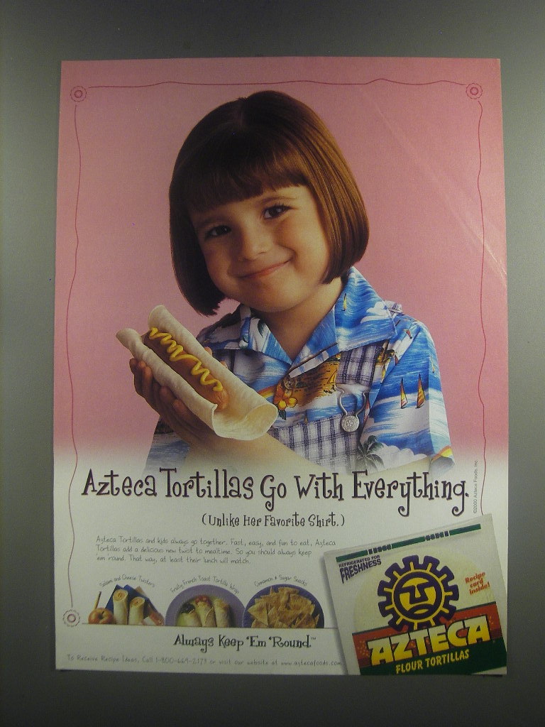 2000 Azteca Flour Tortillas Ad - Azteca Tortillas go with everything ...
