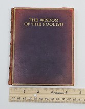 Antique: The Wisdom of the Foolish, Arthur L. Humphreys, London 1913 - £112.88 GBP