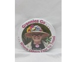Grannies Go Where Others Fear To Tread Pinback 2&quot; - £30.95 GBP