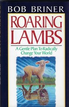 Roaring Lambs: A Gentle Plan to Radically Change Your World Briner, Bob - $19.99