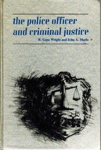 The Police Officer And Criminal Justice Wright, R. Gene And Marlo, John A. - $7.69