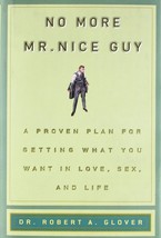 No More Mr Nice Guy: A Proven Plan for Getting What You Want in Love, Se... - $12.47