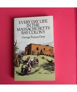 Every Day Life in the Massachusetts Bay Colony by George Francis Dow (19... - £7.95 GBP