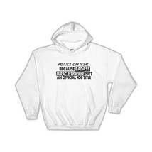 POLICE OFFICER Badass Miracle Worker : Gift Hoodie Official Job Title Of... - £28.31 GBP