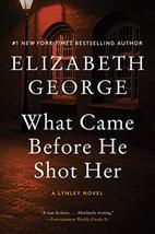 What Came Before He Shot Her: A Lynley Novel (A Lynley Novel, 14) [Paperback] Ge - £7.76 GBP