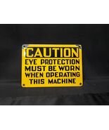 Old PORCELAIN SIGN Caution Eye Protection Must Be Worn When Operating Ma... - $140.13 CAD