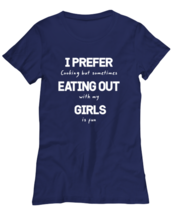 Funny Gay TShirt I Prefer Eating Out Girls Navy-W-Tee  - £17.34 GBP