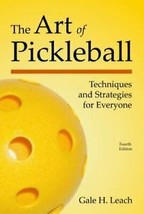 The Art of Pickleball : Techniques and Strategies for Everyone by Gale Leach - £7.08 GBP