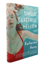 Katherine Heiny Single, Carefree, Mellow Stories 1st Edition 1st Printing - $48.88