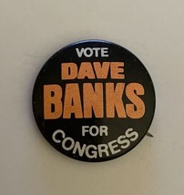 Vote Dave Banks For Congrss Button Pin - $10.00