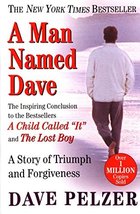 A Man Named Dave: A Story of Triumph and Forgiveness [Paperback] Pelzer,... - $6.26