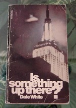 Dale White Is Something Up There? Uf Os 1st-Illustrated 1969 Vintage Paperback - £7.19 GBP